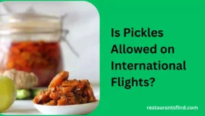 Read more about the article Is Pickles Allowed on International Flights?