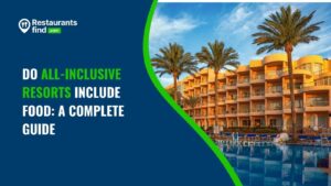 Read more about the article Do All-Inclusive Resorts Include Food? A Complete Guide to What You Can Expect